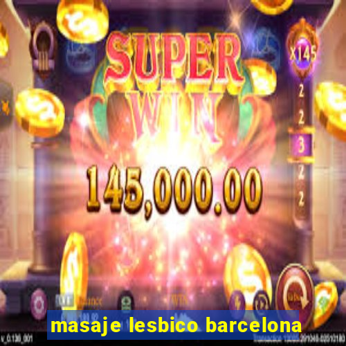 masaje lesbico barcelona